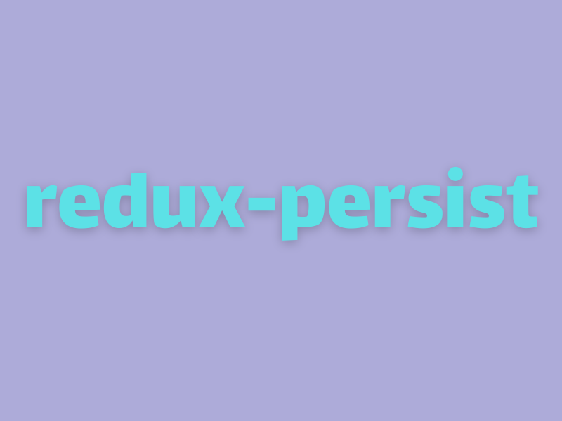 ذخیره حالات برنامه با کتابخانه redux-persist